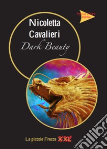 Dark beauty libro di Cavalieri Nicoletta