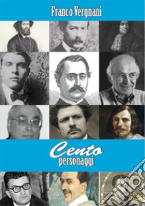 Cento personaggi libro di Vergnani Franco