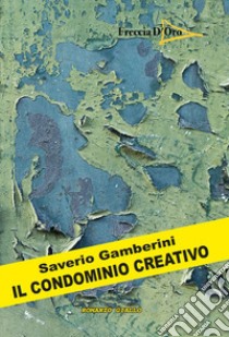 Il condominio creativo libro di Gamberini Saverio