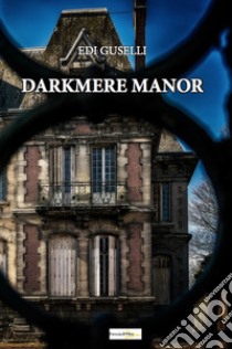 Darkmere manor libro di Guselli Edi