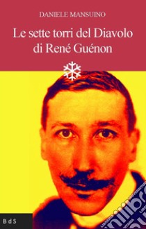 Le sette torri del diavolo di René Guénon libro di Mansuino Daniele