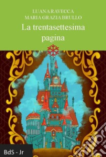 La trentasettesima pagina libro di Ravecca Luana; Brullo Maria Grazia