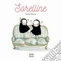 Sorelline. Ediz. a colori libro di Miura Tomo