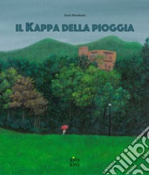 Il kappa della pioggia. Ediz. a colori libro di Murakami Saori; Rambaldi E. (cur.)