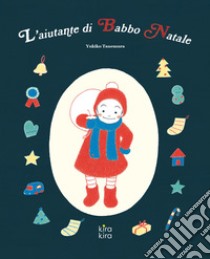 L'aiutante di Babbo Natale. Ediz. a colori libro di Tanemura Yukiko; Rambaldi E. (cur.)