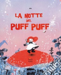 La notte del Puff Puff. Ediz. illustrata libro di Eto