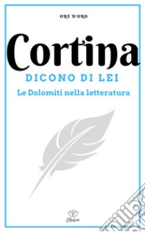 Cortina. Dicono di lei libro