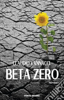 Beta zero libro di Vannacci Claudio