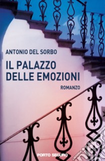 Il palazzo delle emozioni libro di Del Sorbo Antonio