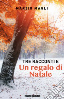 Tre racconti e un regalo di Natale libro di Magli Marzio