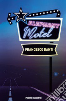 Elephant Motel libro di Danti Francesco