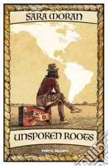 Unspoken Roots libro di Moran Sara