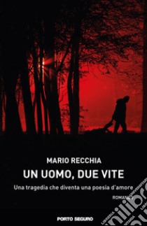 Un uomo, due vite libro di Recchia Mario