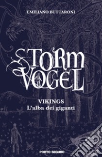 Storm Vogel. Vikings, l'alba dei giganti libro di Buttaroni Emiliano