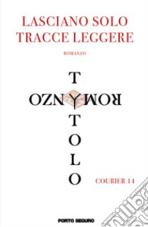 Lasciano solo tracce leggere libro di Courier 14; Romagnoli F. (cur.)