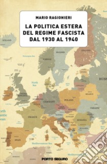 La politica estera del regime fascista dal 1930 al 1940 libro di Ragionieri Mario