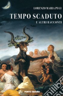 Tempo scaduto e altri racconti libro di Pugi Lorenzo Maria