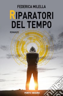 Riparatori del tempo libro di Milella Federica