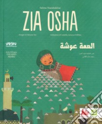 Zia Osha. Ediz. italiana e araba libro di Sharafeddine Fatima