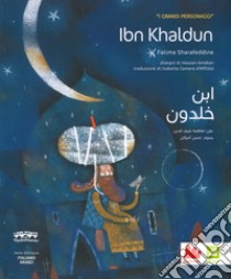 Ibn Khaldun. I grandi personaggi. Ediz. italiana e araba libro di Sharafeddine Fatima