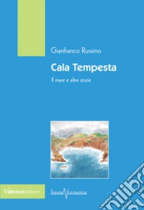 Cala tempesta. Il mare e altre storie libro di Russino Gianfranco