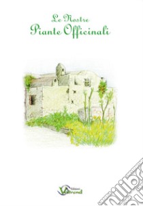 Le nostre piante officinali libro