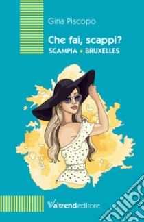 Che fai scappi? Scampia Bruxelles libro di Piscopo Gina