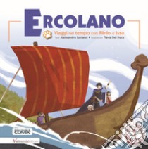 Ercolano. Viaggi nel tempo con Plinio e Issa libro di Luciano Alessandro