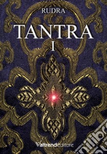 Tantra. Vol. 1 libro di Rudra