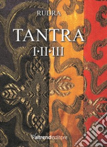 Tantra. Vol. 1-3 libro di Rudra