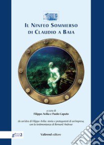 Il ninfeo sommerso di Claudio a Baia libro di Avilia F. (cur.); Caputo P. (cur.)