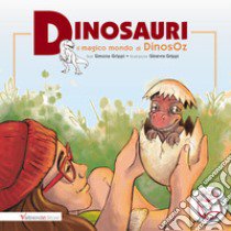 Dinosauri. Il magico mondo di DinosOz. Con contenuti multimediali libro di Grippi Simona