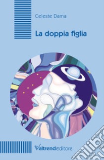 La doppia figlia libro di Dama Celeste