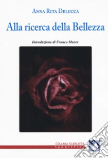 Alla ricerca della bellezza libro di Delucca Anna Rita