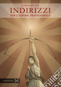 Indirizzi per l'azione tradizionale libro di Alì Gaetano