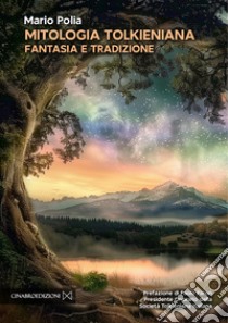 Mitologia tolkieniana. Fantasia e tradizione libro di Polia Mario