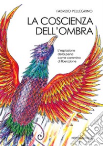 La coscienza dell'ombra. L'espiazione della pena come cammino di liberazione libro di Pellegrino Fabrizio