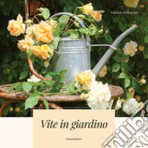 Vite in giardino libro di Pellegrino Fabrizio