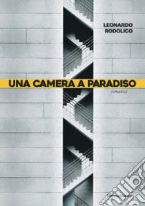 Una camera a Paradiso libro di Rodolico Leonardo