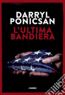 L'ultima bandiera libro di Ponicsan Darryl