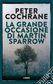 La grande occasione di Martin Sparrow libro di Cochrane Peter