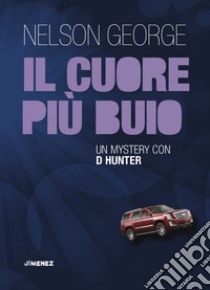 Il cuore più buio. Un mystery con D Hunter libro di Nelson George