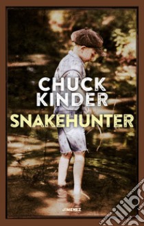 Snakehunter libro di Kinder Chuck