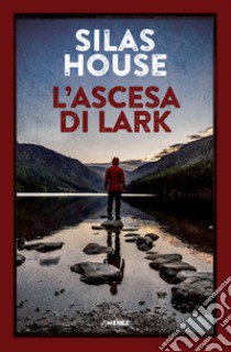 L'ascesa di Lark libro di House Silas