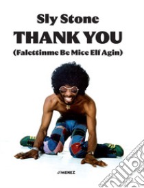 Thank you (falettinme be mice elf agin) libro di Stone Sly