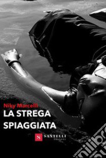 La strega spiaggiata libro di Marcelli Niky