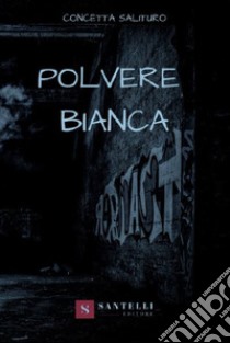 Polvere bianca libro di Salituro Concetta