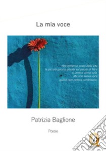 La mia voce libro di Baglione Patrizia