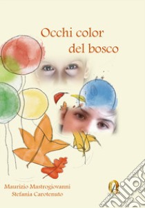 Occhi color del bosco libro di Mastrogiovanni Maurizio; Carotenuto Stefania