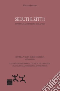 Seduti e zitti! Invettiva sull'istituzione scolastica libro di Frediani William